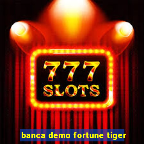 banca demo fortune tiger